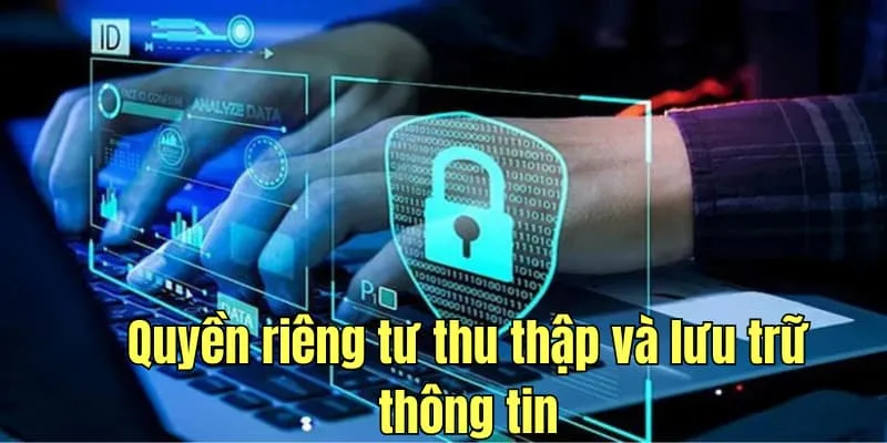 Quyền riêng tư thu thập và lưu trữ thông tin tại BJ88