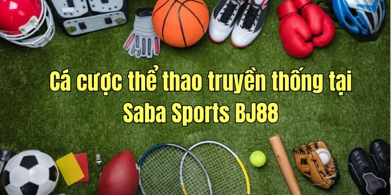 Cá cược thể thao truyền thống tại Saba Sports BJ88