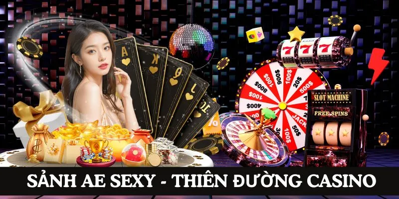 Sảnh AE Sexy - Thiên Đường Đánh Bài Hàng Đầu Châu Á