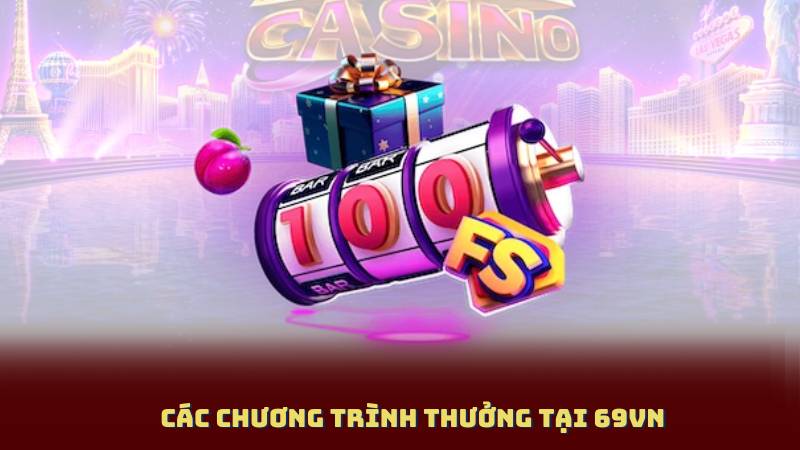 Các Chương Trình Thưởng Tại 69vn