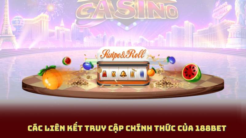 Các Liên Kết Truy Cập Chính Thức Của 188BET