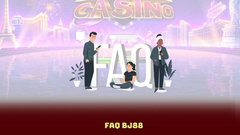 FAQ BJ88 - Cách Đảm Bảo An Toàn Khi Tham Gia Cá Cược Tại BJ88