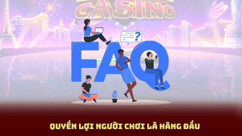 Quyền Lợi Người Chơi Là Hàng Đầu