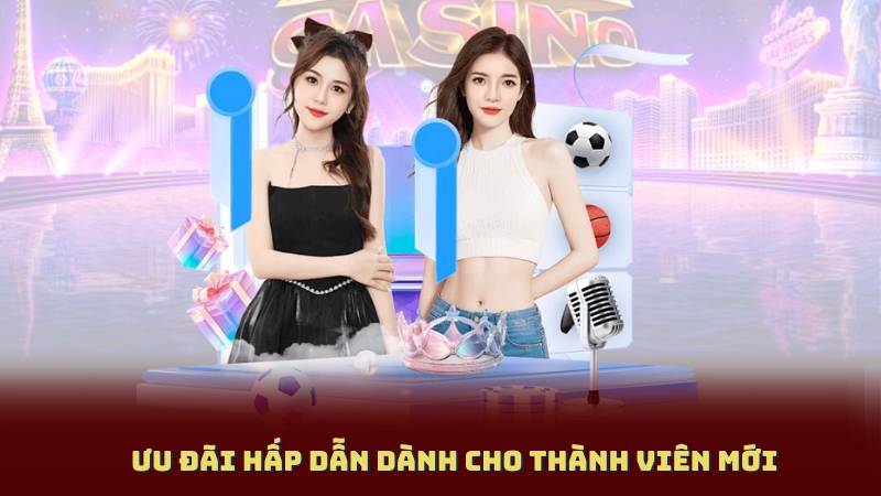Ưu Đãi Hấp Dẫn Dành Cho Thành Viên Mới